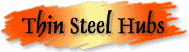 thin steel hubs